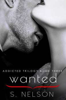 Wanted - Book #3 of the Addicted Trilogy