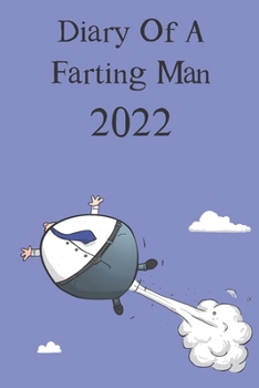 Funny Diary Of A Farting Man 2022: A funny gift for a man with gas