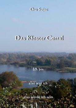 Paperback Das Kloster Corral: Ich bin, also war ich, also werde ich sein [German] Book