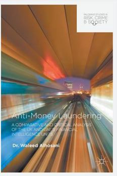 Hardcover Anti-Money Laundering: A Comparative and Critical Analysis of the UK and Uae's Financial Intelligence Units Book