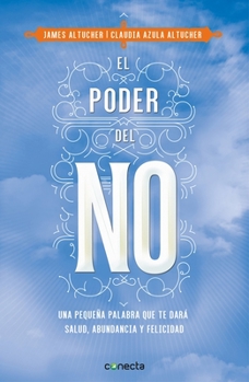 Paperback El Poder del No / The Power of No: Because One Little Word Can Bring Health, Abu Ndance, and Happiness: Una Pequeña Palabra Que Te Dara Salud, Abundan [Spanish] Book