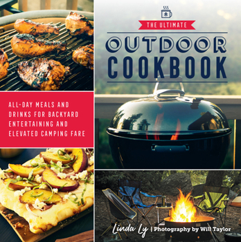 Paperback The Ultimate Outdoor Cookbook: All-Day Meals and Drinks for Backyard Entertaining and Elevated Camping Fare Book