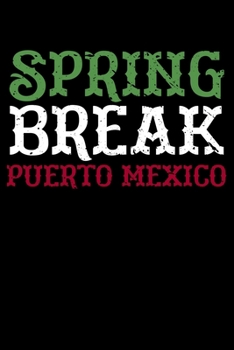 Paperback Spring Break Puerto Mexico: Mexican Flag Puerto Mexico Spring Break Party Lined Notebook Journal Diary 6x9 Book