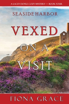 Vexed on a Visit - Book #4 of the A Lacey Doyle Cozy Mystery