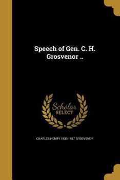 Paperback Speech of Gen. C. H. Grosvenor .. Book