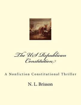 Paperback The US Republican Constitution: A Nonfiction Constitutional Thriller Book
