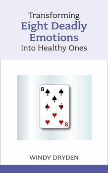Paperback Transforming Eight Deadly Emotions Into Healthy Ones Book