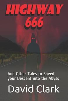 Paperback Highway 666: And Other Tales to Speed Your Descent Into the Abyss Book