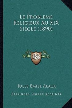 Paperback Le Probleme Religieux Au XIX Siecle (1890) [French] Book