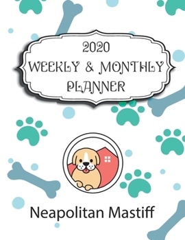 2020 Neapolitan Mastiff Planner : Weekly and Monthly with Password List, Journal Calendar for Neapolitan Mastiff Owner : 2020 Planner /Journal Gift,134 Pages, 8. 5x11, Soft Cover, Mate Finish