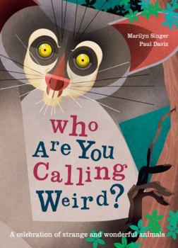 Hardcover Who Are You Calling Weird?: A Celebration of Weird & Wonderful Animals Book