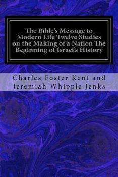 Paperback The Bible's Message to Modern Life Twelve Studies on the Making of a Nation The Beginning of Israel's History Book