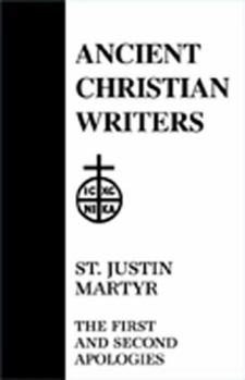 The First and Second Apologies - Book #56 of the Ancient Christian Writers