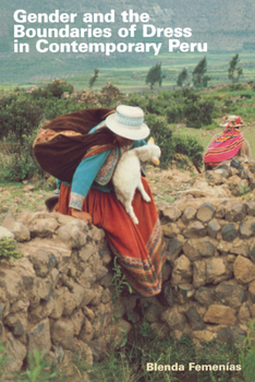 Gender and the Boundaries of Dress in Contemporary Peru - Book  of the Louann Atkins Temple Women & Culture Series