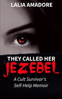 Paperback They Called Her Jezebel: A Cult Survivor's Self-Help Memoir Book