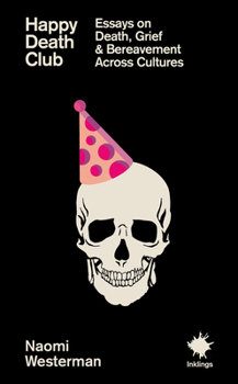 Paperback Happy Death Club: Essays on Death, Grief & Bereavement Book