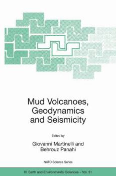 Mud Volcanoes, Geodynamics and Seismicity: Proceedings of the NATO Advanced Research Workshop on Mud Volcanism, Geodynamics and Seismicity, Baku, Azerbaijan, ... IV: Earth and Environmental Sciences)