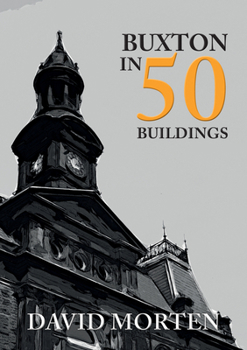 Buxton in 50 Buildings - Book  of the In 50 Buildings