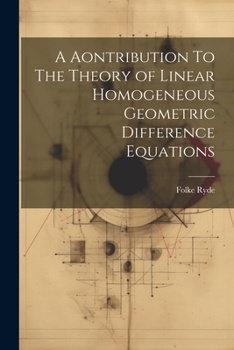 Paperback A Aontribution To The Theory of Linear Homogeneous Geometric Difference Equations Book