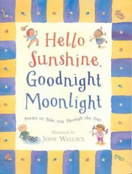 Paperback Hello Sunshine, Goodnight Moonlight : Poems to Take You Through the Day Book