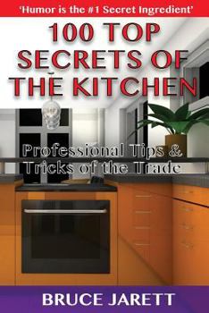 Paperback 100 Top Secrets of the Kitchen: Professional Tips & Tricks of the Trade Book