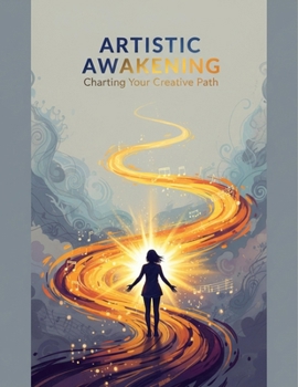 Paperback Artistic Awakening: Charting Your Creative Path Book