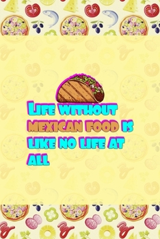 Life Without Mexican Food Is Like No Life At All: Horror Notebook Journal Composition Blank Lined Diary Notepad 120 Pages Paperback Pink Pizza