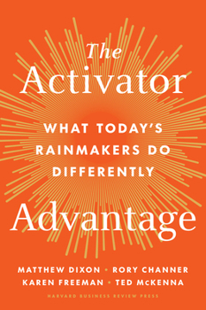 Hardcover The Activator Advantage: What Today's Rainmakers Do Differently Book