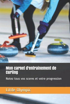 Paperback Mon carnet d'entrainement de Curling: Notez tous vos scores et votre progression [French] Book