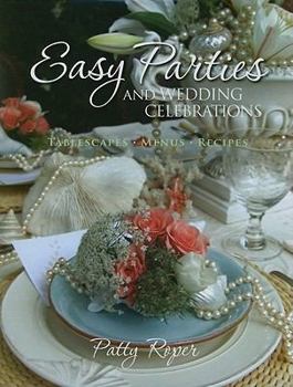 Hardcover Easy Parties and Wedding Celebrations: Tablescapes, Menus, Recipes Book