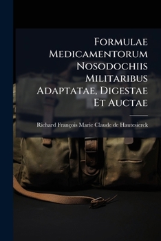 Paperback Formulae Medicamentorum Nosodochiis Militaribus Adaptatae, Digestae Et Auctae Book