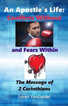 Paperback An Apostle's Life: Conflicts Without and Fears Within: The Message of 2 Corinthians Book