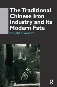 Hardcover The Traditional Chinese Iron Industry and Its Modern Fate Book