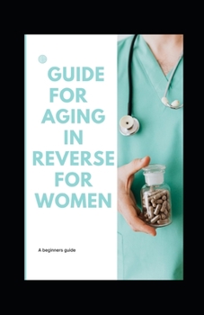 Paperback Guide for aging in reverse for women Book