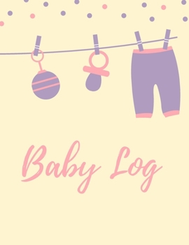 Paperback Baby Log: Daily Baby Log, Newborns Tracker, Sleep Record, Diapers, Feed and Shopping List for Nannies and New Parents Book