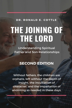 Paperback The Joining of the Lord: Understanding Spiritual Father and Son Relationships Book