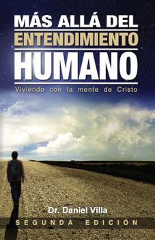 Paperback Más allá del Entendimiento Humano: Viviendo con la Mente de Cristo [Spanish] Book
