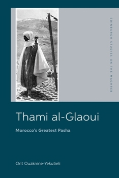 Paperback Thami Al-Glaoui: Morocco's Greatest Pasha Book