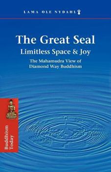 Paperback The Great Seal: Limitless Space & Joy: The Mahamudra View of Diamond Way Buddhism Book