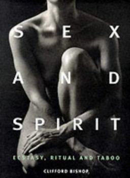 Hardcover Sex and Spirit: Ecstasy, Ritual and Taboo Book