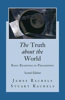 Paperback The Truth about the World: Basic Readings in Philosophy Book