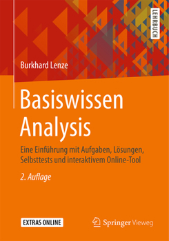 Paperback Basiswissen Analysis: Eine Einführung Mit Aufgaben, Lösungen, Selbsttests Und Interaktivem Online-Tool [German] Book