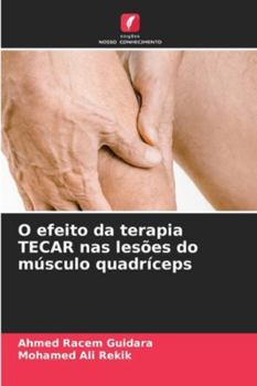 O efeito da terapia TECAR nas lesões do músculo quadríceps (Portuguese Edition)