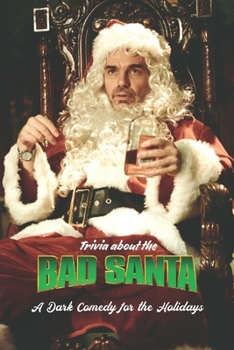 Paperback Trivia about the Bad Santa: A Dark Comedy for the Holidays Book
