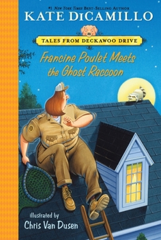 Francine Poulet Meets the Ghost Raccoon - Book #2 of the Tales from Deckawoo Drive