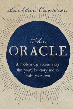 Paperback The Oracle: A modern day success story that you'd be crazy not to make your own Book