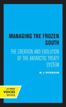 Paperback Managing the Frozen South: The Creation and Evolution of the Antarctic Treaty System Volume 20 Book