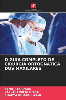 O Guia Completo de Cirurgia Ortognática DOS Maxilares (Portuguese Edition)