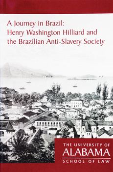 Paperback A Journey in Brazil: Henry Washington Hilliard and the Brazilian Anti-Slavery Society Book