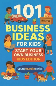 Paperback 101 Business Ideas For Kids: Start Your Own Business: Kids Edition Book